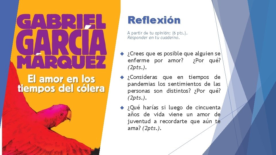 Reflexión A partir de tu opinión: (6 pts. ). Responder en tu cuaderno. ¿Crees