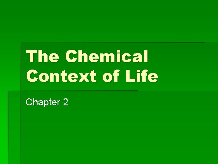 The Chemical Context of Life Chapter 2 