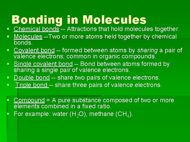 Bonding in Molecules § Chemical bonds -- Attractions that hold molecules together. § Molecules