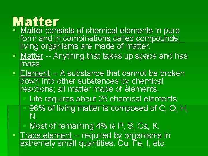 Matter § Matter consists of chemical elements in pure form and in combinations called