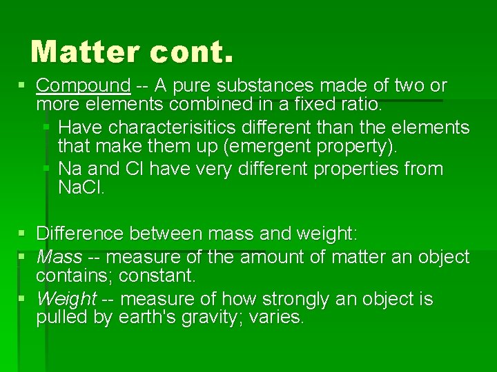 Matter cont. § Compound -- A pure substances made of two or more elements