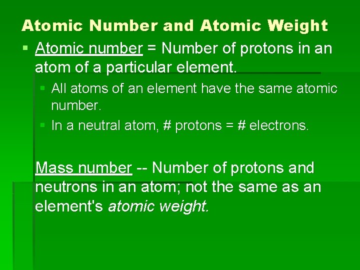 Atomic Number and Atomic Weight § Atomic number = Number of protons in an