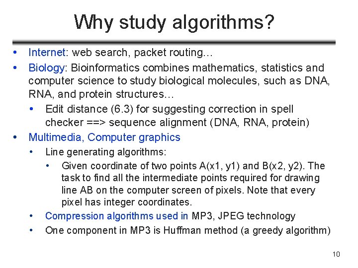 Why study algorithms? • • • Internet: web search, packet routing… Biology: Bioinformatics combines