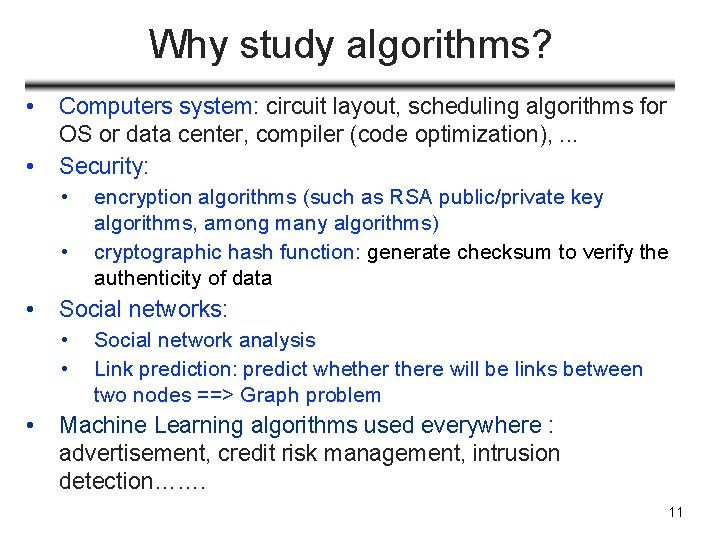 Why study algorithms? • • Computers system: circuit layout, scheduling algorithms for OS or