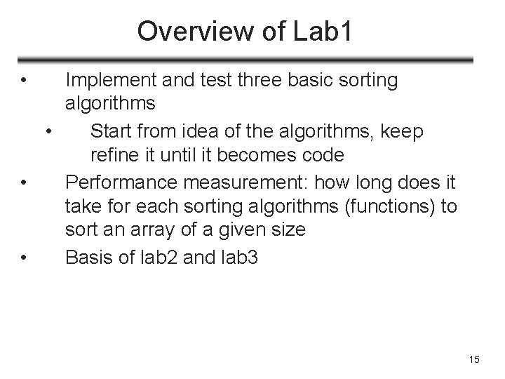 Overview of Lab 1 • Implement and test three basic sorting algorithms • Start