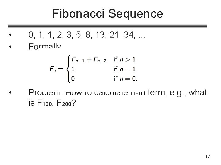 Fibonacci Sequence • • 0, 1, 1, 2, 3, 5, 8, 13, 21, 34,
