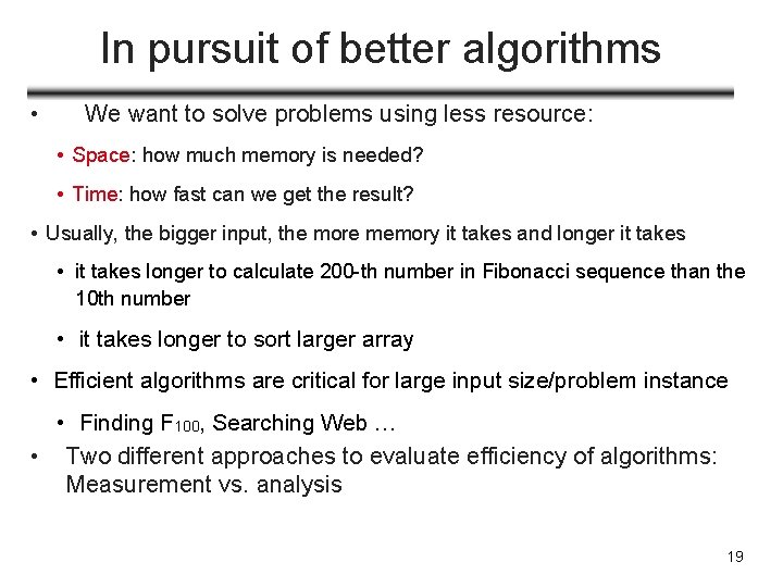 In pursuit of better algorithms • We want to solve problems using less resource:
