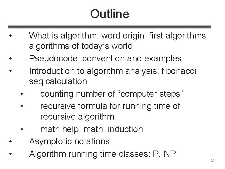 Outline • What is algorithm: word origin, first algorithms, algorithms of today’s world •