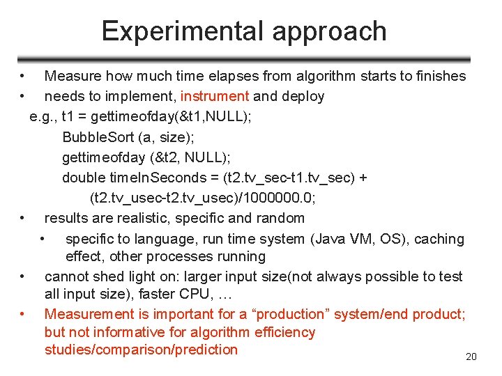 Experimental approach • • Measure how much time elapses from algorithm starts to finishes