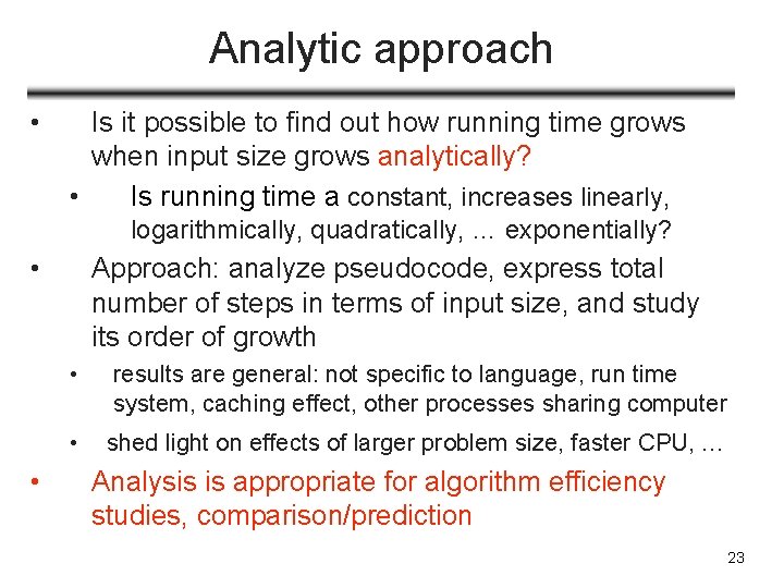 Analytic approach • Is it possible to find out how running time grows when