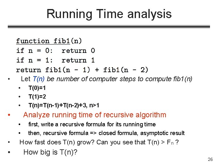 Running Time analysis • Let T(n) be number of computer steps to compute fib