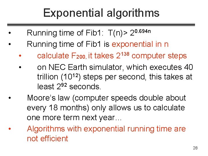 Exponential algorithms • • Running time of Fib 1: T(n)> 20. 694 n Running