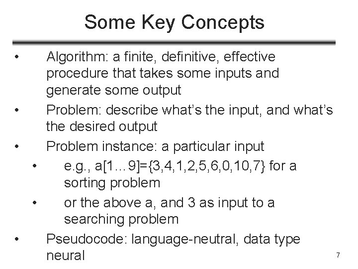 Some Key Concepts • Algorithm: a finite, definitive, effective procedure that takes some inputs