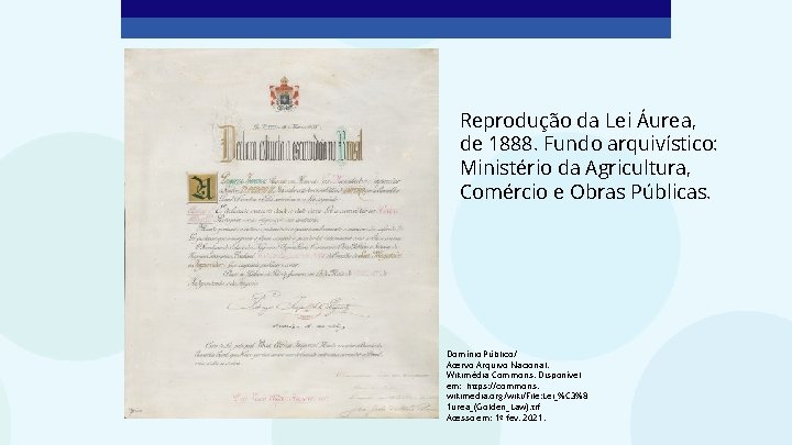 Reprodução da Lei Áurea, de 1888. Fundo arquivístico: Ministério da Agricultura, Comércio e Obras