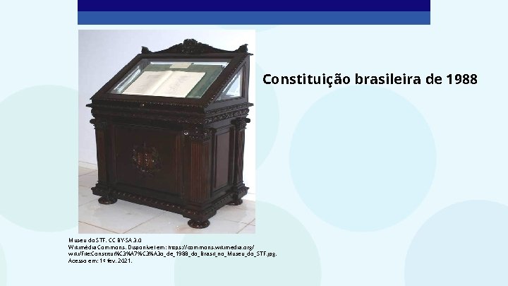 Constituição brasileira de 1988 Museu do STF. CC BY-SA 3. 0 Wikimédia Commons. Disponível