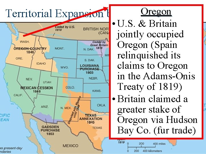 th Century Oregon Territorial Expansion by Mid-19 • U. S. & Britain jointly occupied