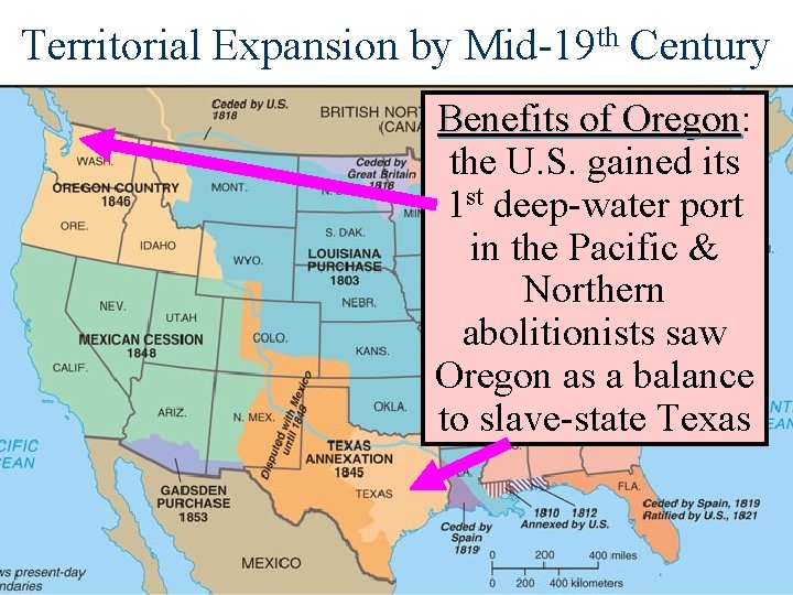 Territorial Expansion by Mid-19 th Century Benefits of Oregon: Oregon the U. S. gained