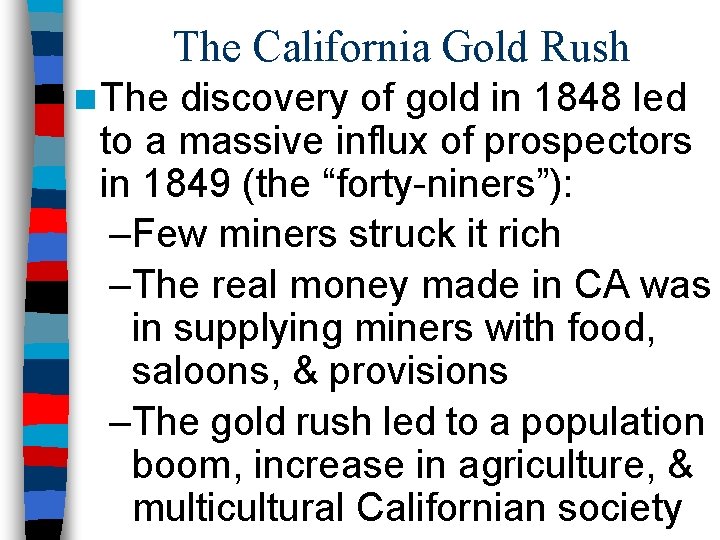 The California Gold Rush n The discovery of gold in 1848 led to a