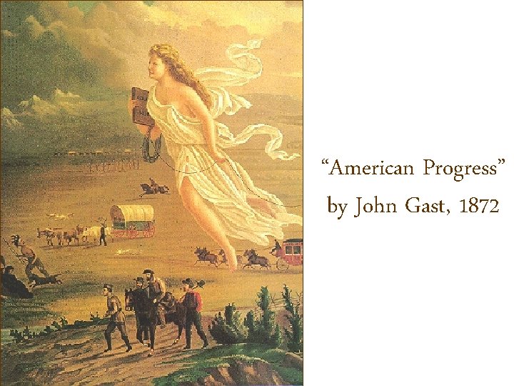 “American Progress” by John Gast, 1872 