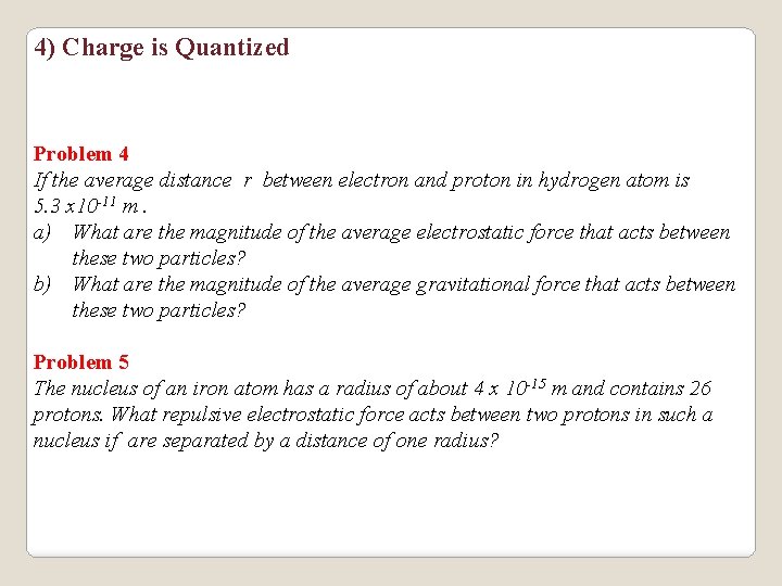 4) Charge is Quantized Problem 4 If the average distance r between electron and