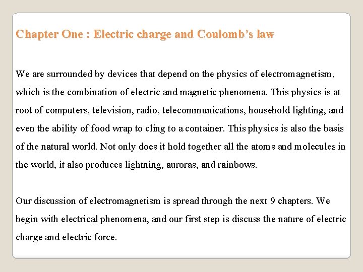 Chapter One : Electric charge and Coulomb’s law We are surrounded by devices that