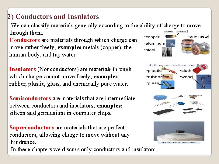 2) Conductors and Insulators We can classify materials generally according to the ability of