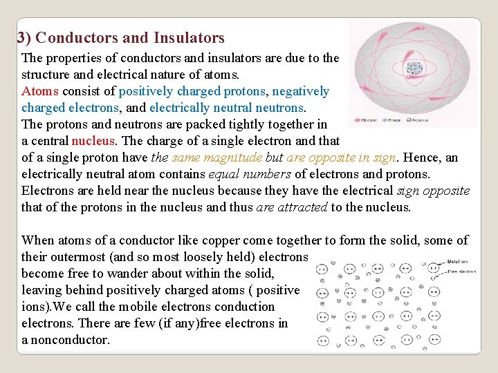 3) Conductors and Insulators The properties of conductors and insulators are due to the