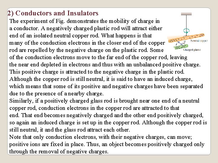 2) Conductors and Insulators The experiment of Fig. demonstrates the mobility of charge in