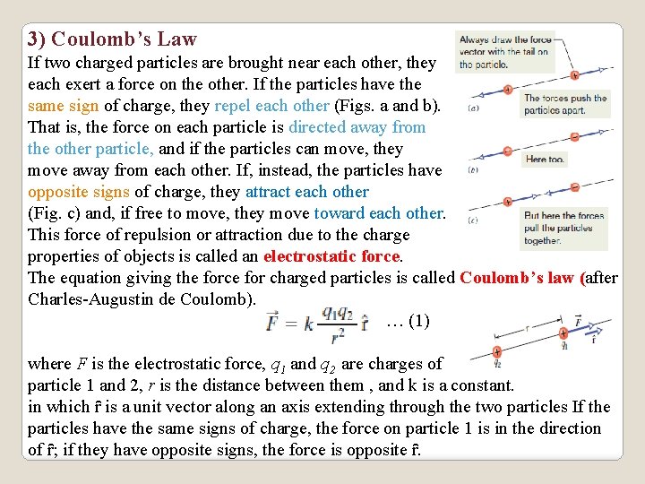 3) Coulomb’s Law If two charged particles are brought near each other, they each