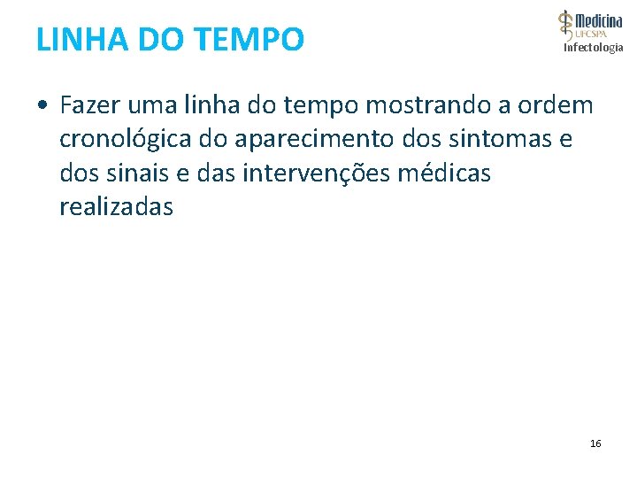 LINHA DO TEMPO Infectologia • Fazer uma linha do tempo mostrando a ordem cronológica