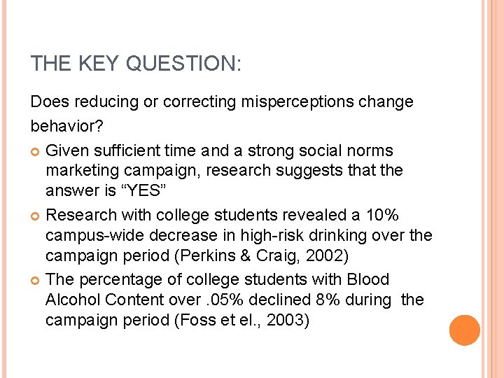 THE KEY QUESTION: Does reducing or correcting misperceptions change behavior? Given sufficient time and THE KEY QUESTION: Does reducing or correcting misperceptions change behavior? Given sufficient time and