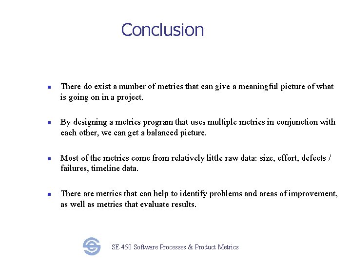 Conclusion n n There do exist a number of metrics that can give a
