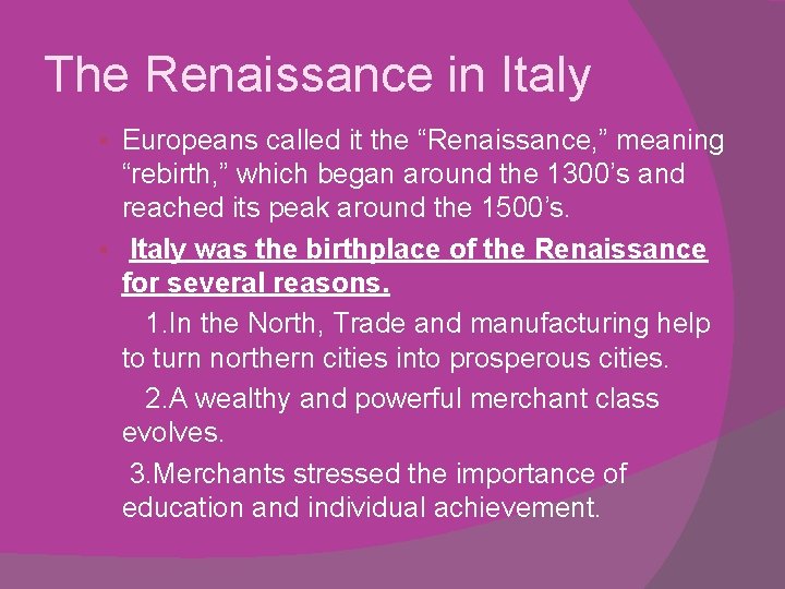 The Renaissance in Italy Europeans called it the “Renaissance, ” meaning “rebirth, ” which