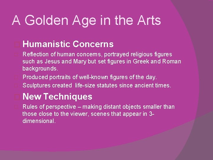 A Golden Age in the Arts � Humanistic Concerns Reflection of human concerns, portrayed