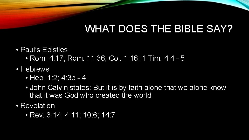 WHAT DOES THE BIBLE SAY? • Paul’s Epistles • Rom. 4: 17; Rom. 11: