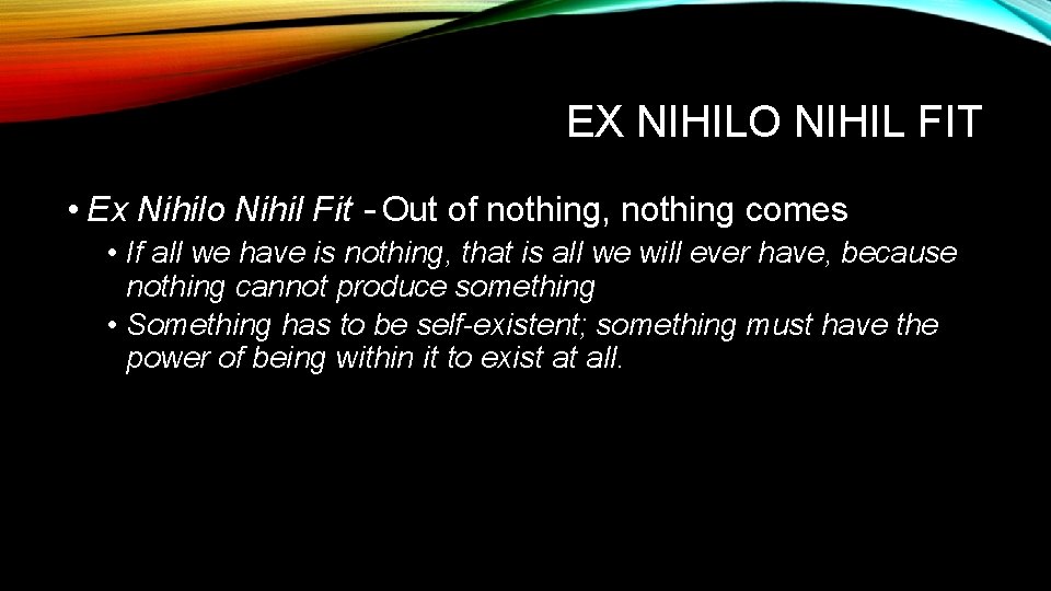 EX NIHILO NIHIL FIT • Ex Nihilo Nihil Fit – Out of nothing, nothing