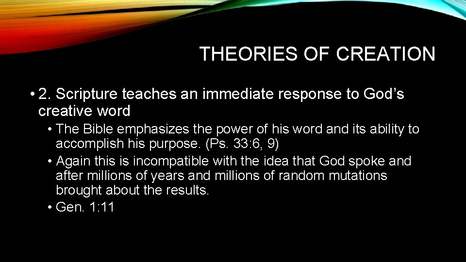 THEORIES OF CREATION • 2. Scripture teaches an immediate response to God’s creative word
