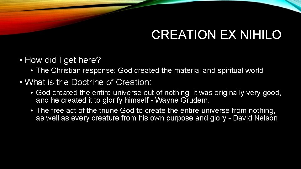 CREATION EX NIHILO • How did I get here? • The Christian response: God