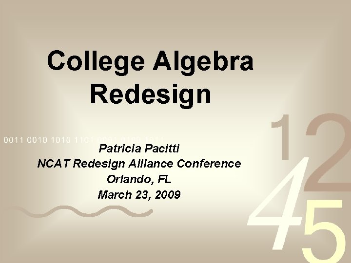 College Algebra Redesign Patricia Pacitti NCAT Redesign Alliance Conference Orlando, FL March 23, 2009