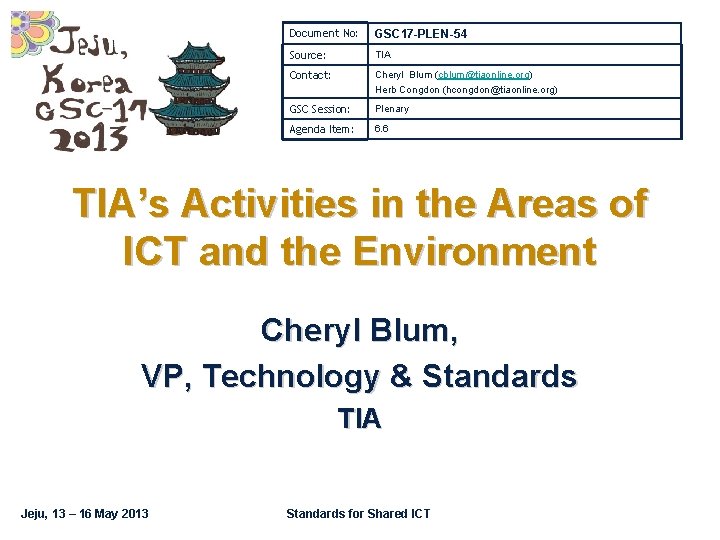 Document No: GSC 17 -PLEN-54 Source: TIA Contact: Cheryl Blum (cblum@tiaonline. org) Herb Congdon