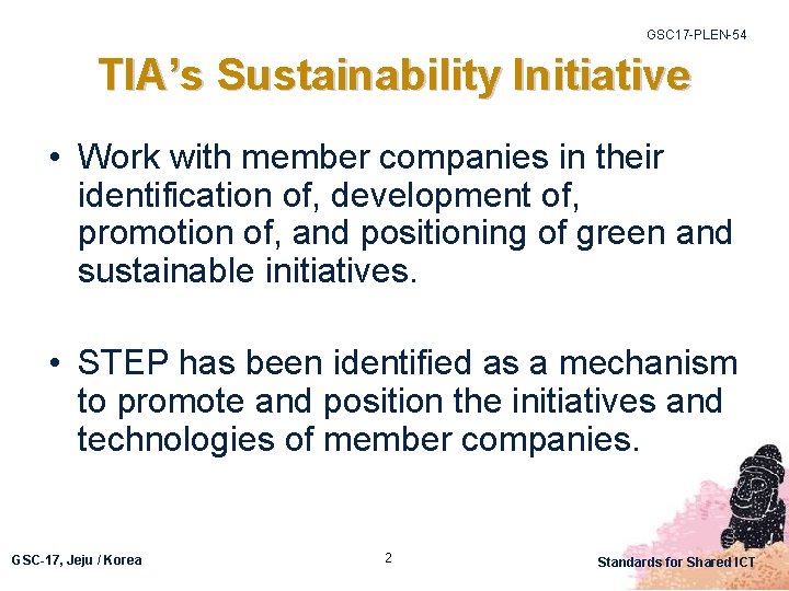 GSC 17 -PLEN-54 TIA’s Sustainability Initiative • Work with member companies in their identification