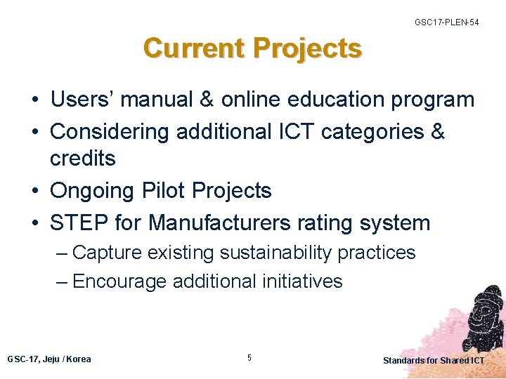 GSC 17 -PLEN-54 Current Projects • Users’ manual & online education program • Considering