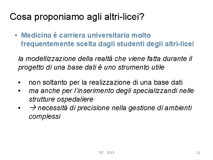 Cosa proponiamo agli altri-licei? • Medicina è carriera universitaria molto frequentemente scelta dagli studenti