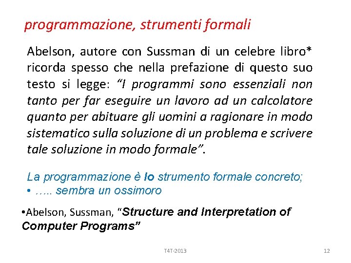 programmazione, strumenti formali Abelson, autore con Sussman di un celebre libro* ricorda spesso che