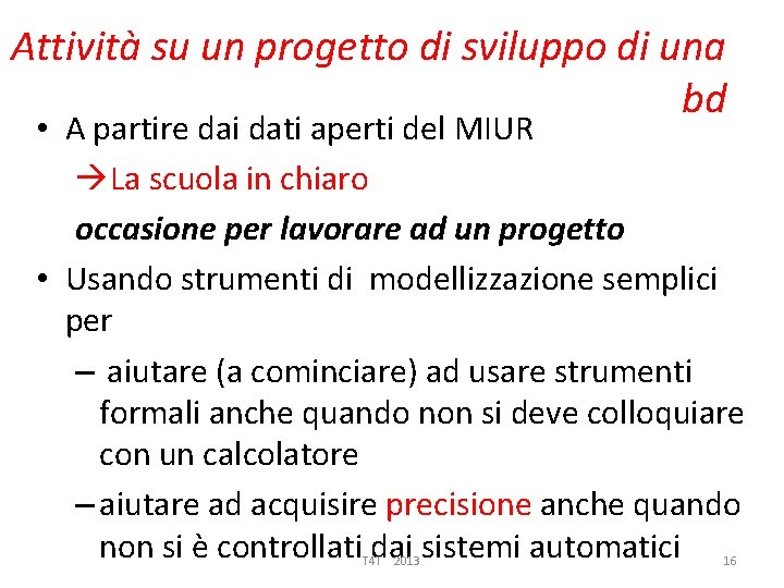 Attività su un progetto di sviluppo di una bd • A partire dai dati