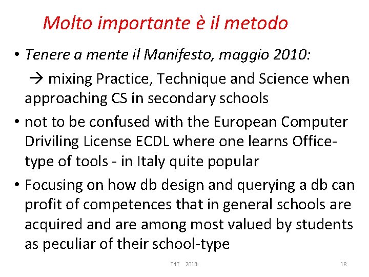 Molto importante è il metodo • Tenere a mente il Manifesto, maggio 2010: mixing