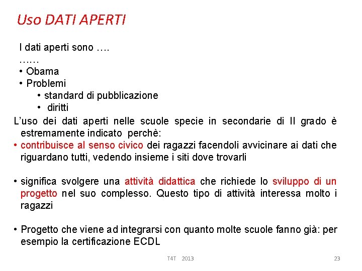 Uso DATI APERTI I dati aperti sono …. …… • Obama • Problemi •