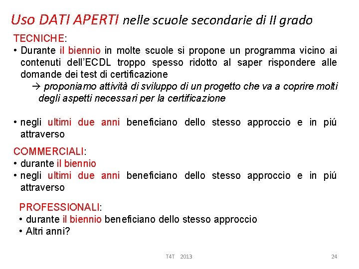 Uso DATI APERTI nelle scuole secondarie di II grado TECNICHE: • Durante il biennio