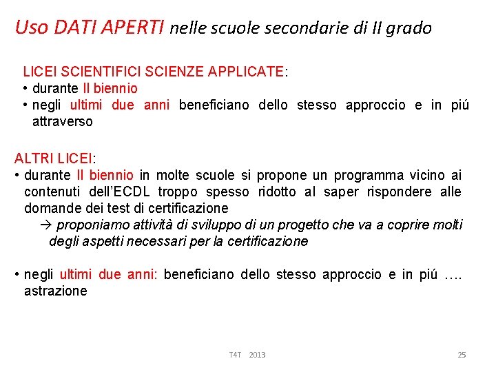 Uso DATI APERTI nelle scuole secondarie di II grado LICEI SCIENTIFICI SCIENZE APPLICATE: •