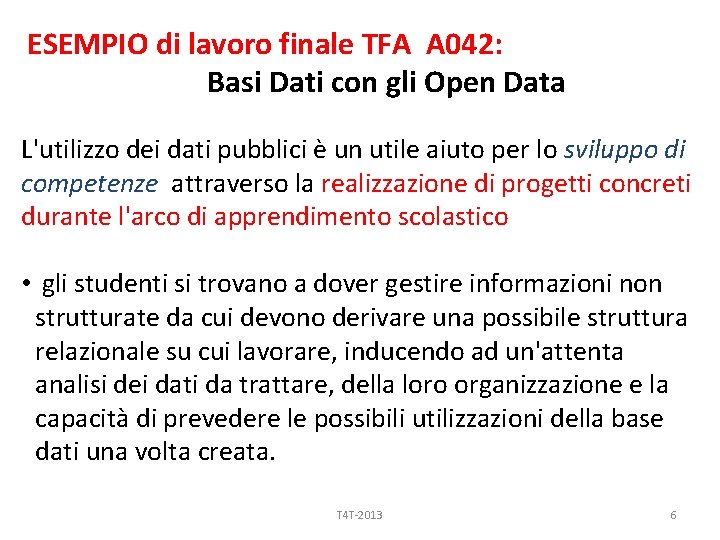 ESEMPIO di lavoro finale TFA A 042: Basi Dati con gli Open Data L'utilizzo